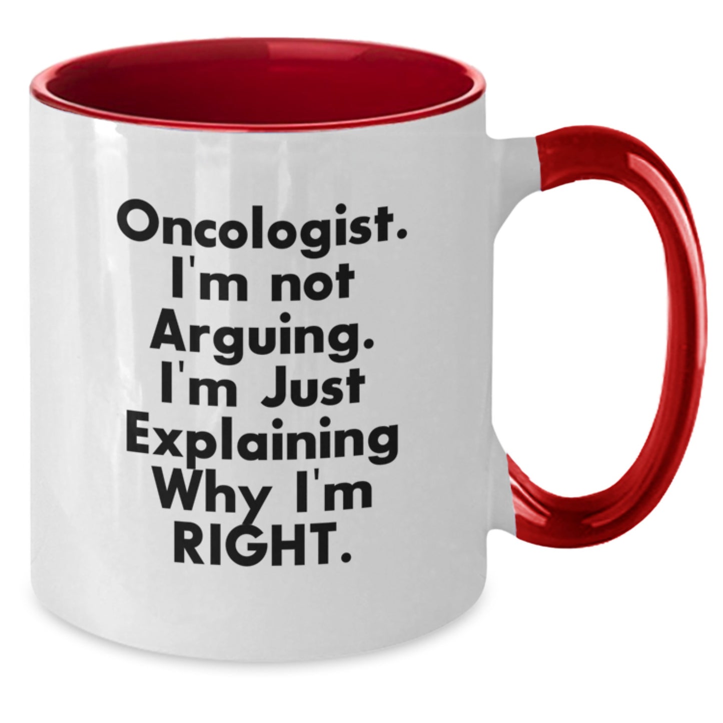 Funny Oncologist Gifts from Friends - Birthday Unique Gifts for Oncologist with Two Tone Coffee Mug - 'I'm Not Arguing I'm Just Explaining Why I'm Right' - Additional