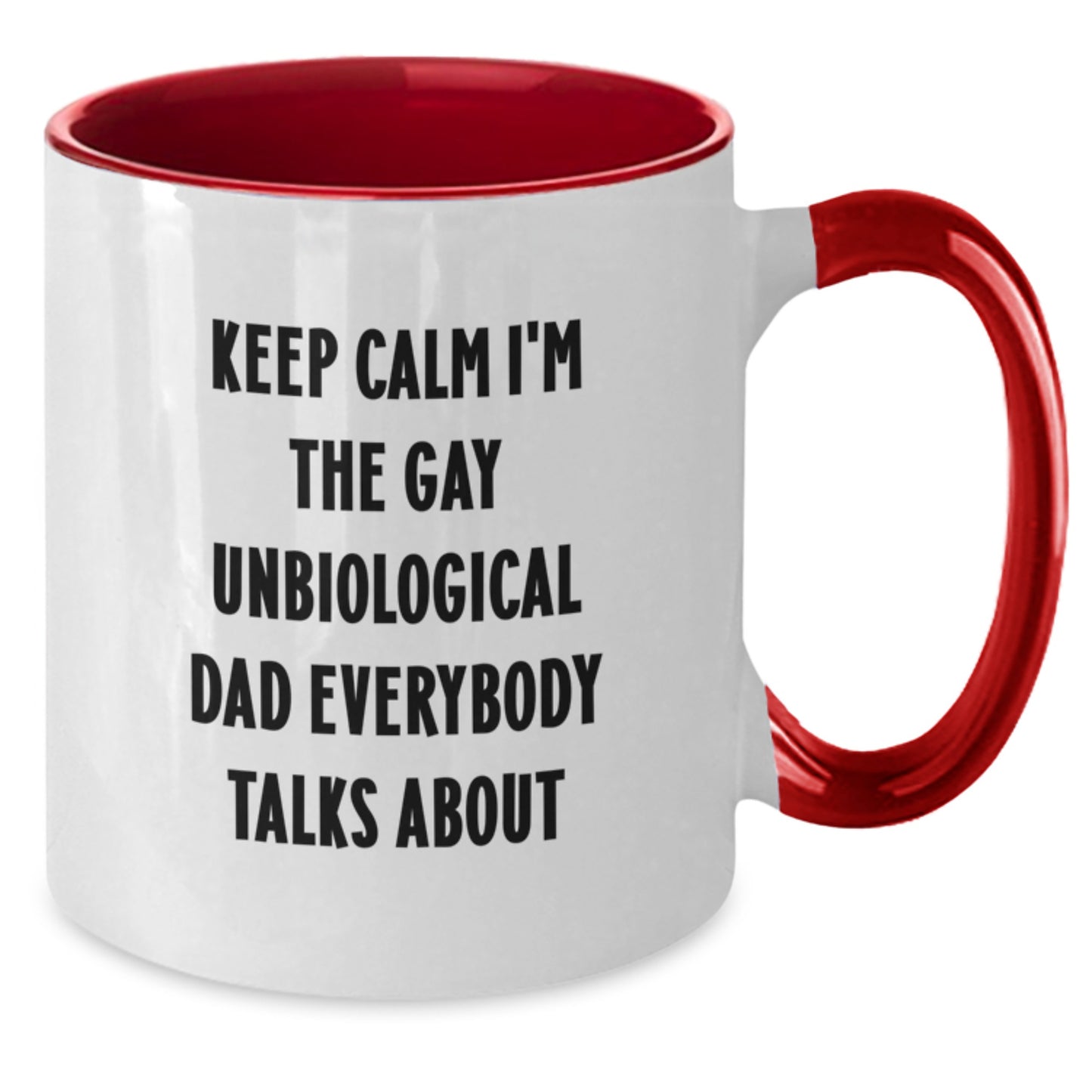 Funny Unbiological Dad Gifts from Men, Funny Unbiological Dad Coffee Mugs, Keep Calm I'm The Gay Unbiological Dad Everybody Talks About Birthday Unique Gifts - Additional