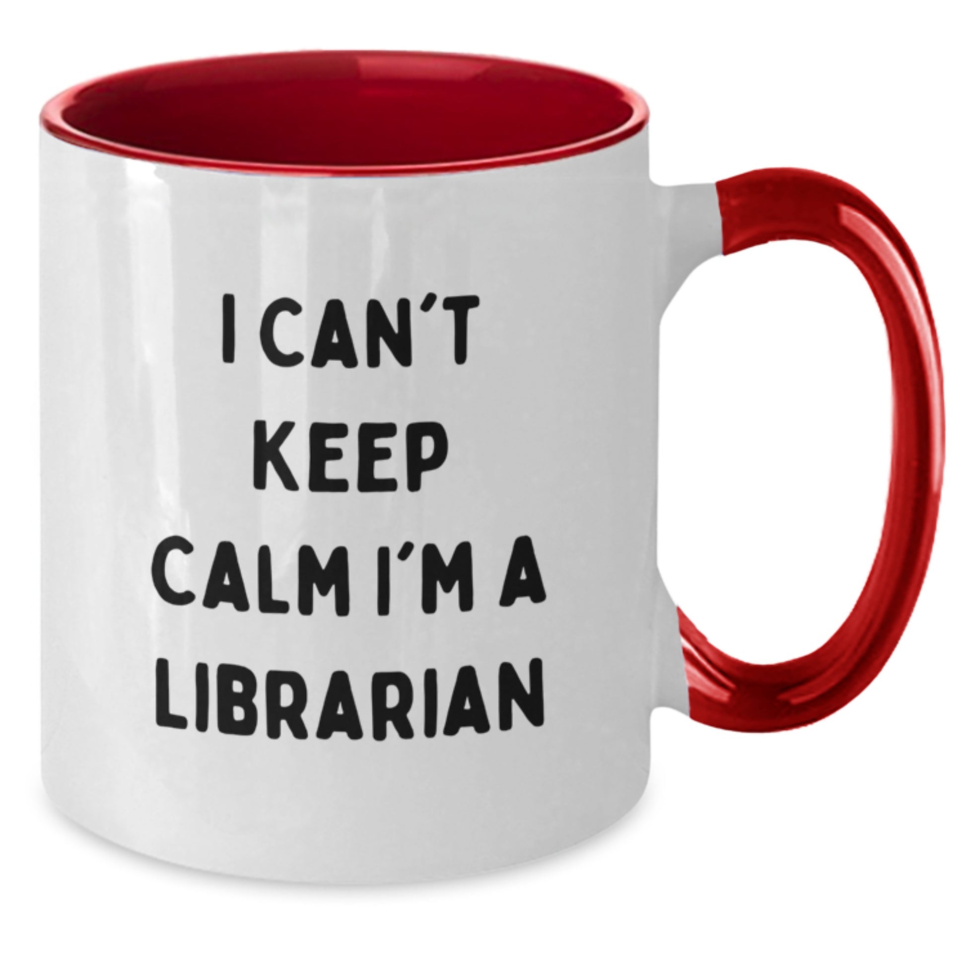 Funny Librarian Gifts - I Can't Keep Calm I'm A Librarian Two Tone Coffee Mugs for Librarians, Birthday Unique Gifts from Friends to Coworkers - Additional