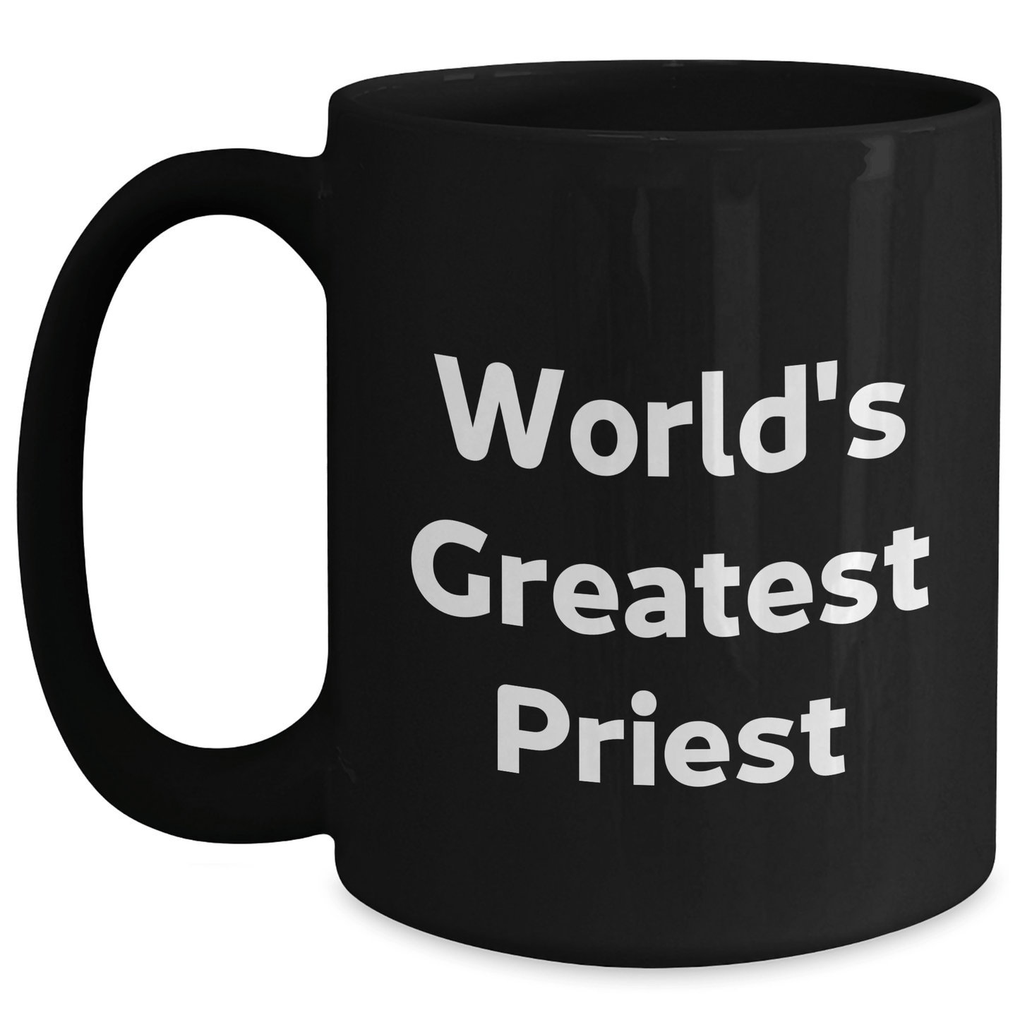 World's Greatest Priest Funny Black Coffee Mug Gifts from Friends for Priest Graduation Unique Gifts Black / 15oz