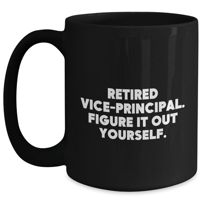 Funny Vice-Principal Quotes Black Coffee Mugs Gifts for Vice-Principal from Men, Unique Mother's Day Unique Gifts Black / 15oz