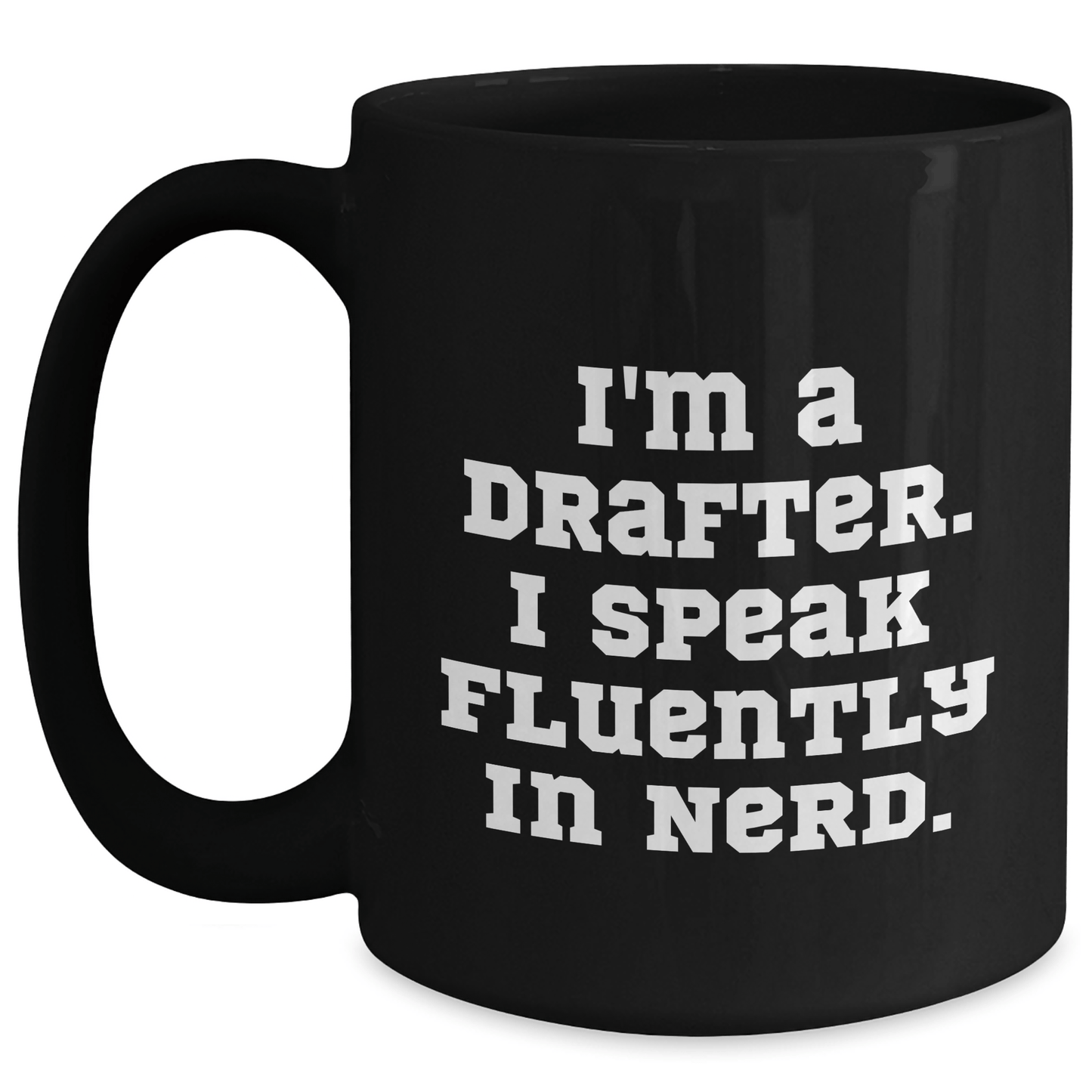 Funny Drafter Gifts, 'I'm A Drafter. I Speak Fluently In genius.' Black Coffee Mug for Father's Day, Gifts from Men to Drafter Black / 15oz