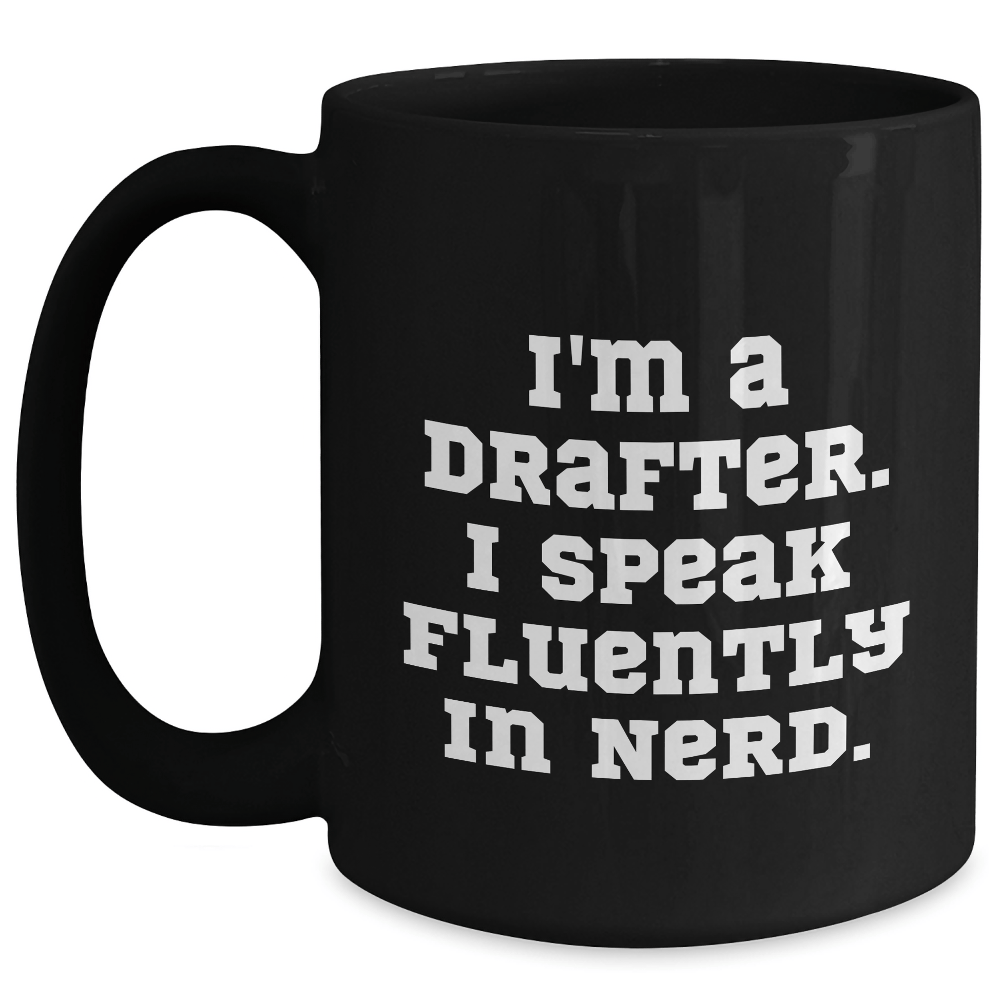 Funny Drafter Gifts, 'I'm A Drafter. I Speak Fluently In genius.' Black Coffee Mug for Father's Day, Gifts from Men to Drafter Black / 15oz