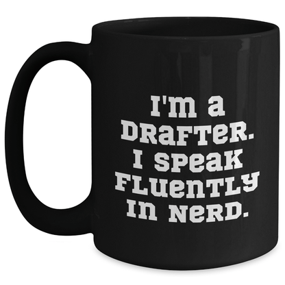 Funny Drafter Gifts, 'I'm A Drafter. I Speak Fluently In genius.' Black Coffee Mug for Father's Day, Gifts from Men to Drafter Black / 15oz