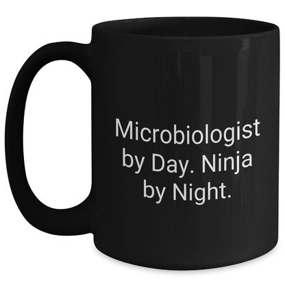 Microbiologist Ninja Gifts, Funny Black Coffee Mug for Graduation, 'Microbiologist By Day. Ninja By Night.' Quote, Gifts from Family, Friends, or Coworkers for Microbiologist Men or Women Black / 15oz