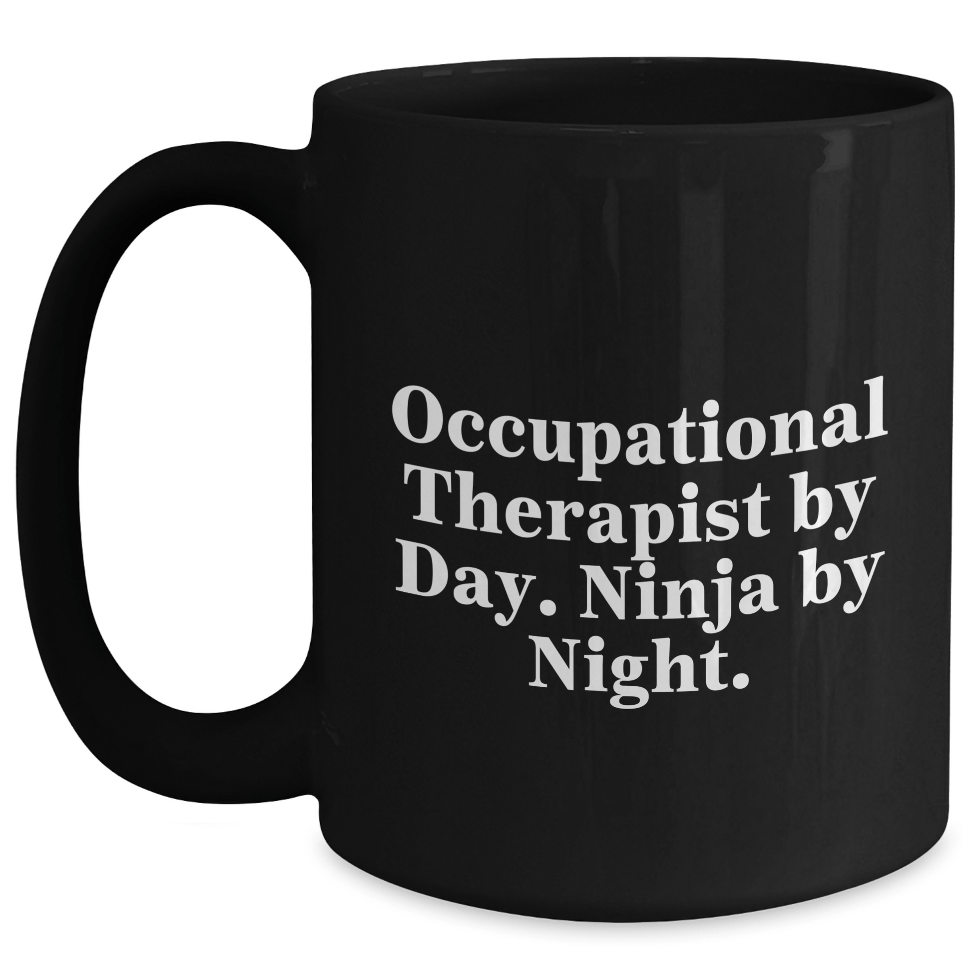 Occupational Therapist Gifts, Funny Quote Coffee Mug, Gifts from Friends, Graduation Unique Gifts for Occupational Therapist, 11oz/15oz Black Ceramic Mug Black / 15oz