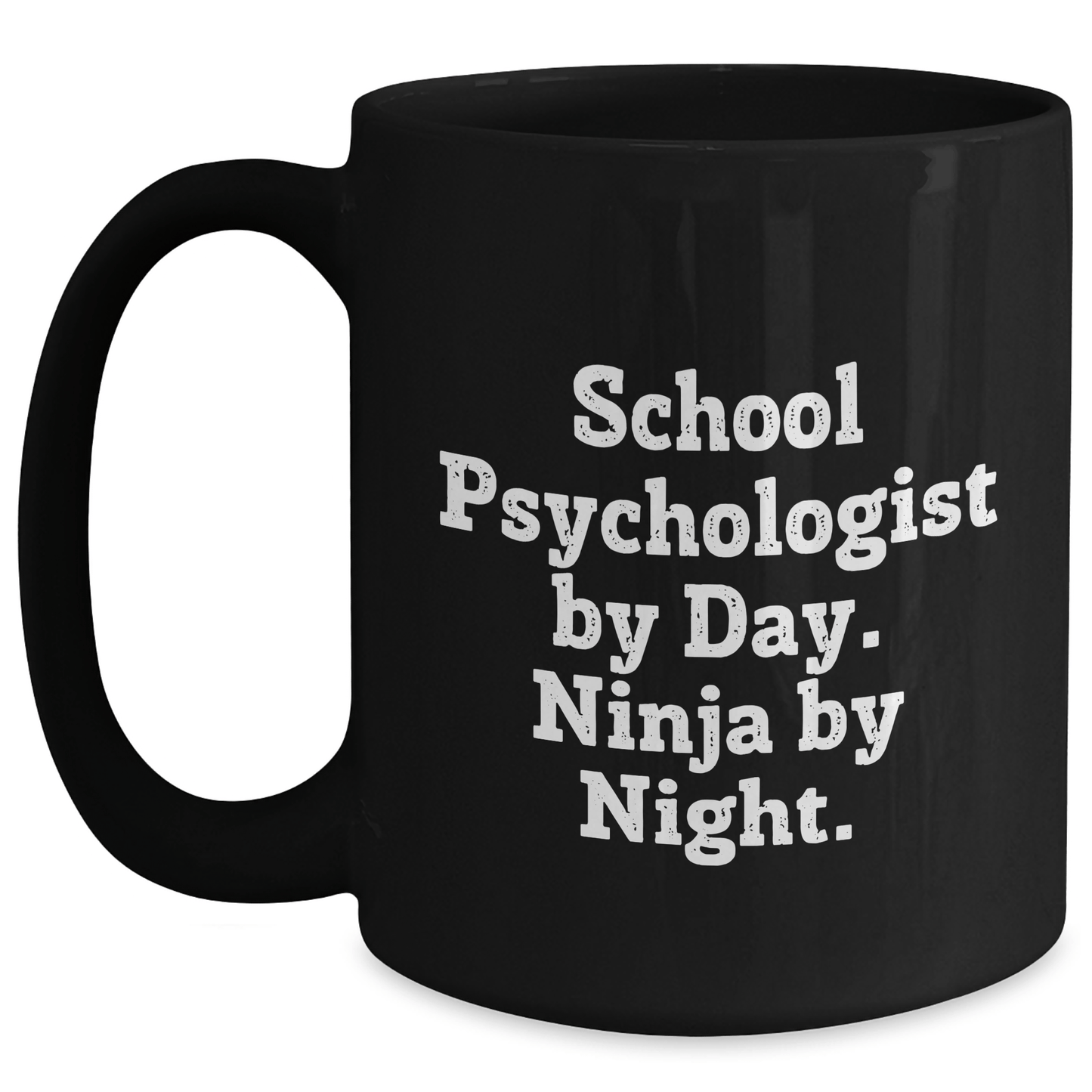 School Psychologist By Day, Ninja By Night. Funny Black Coffee Mug Gifts from Men to School Psychologists on Father's Day Black / 15oz