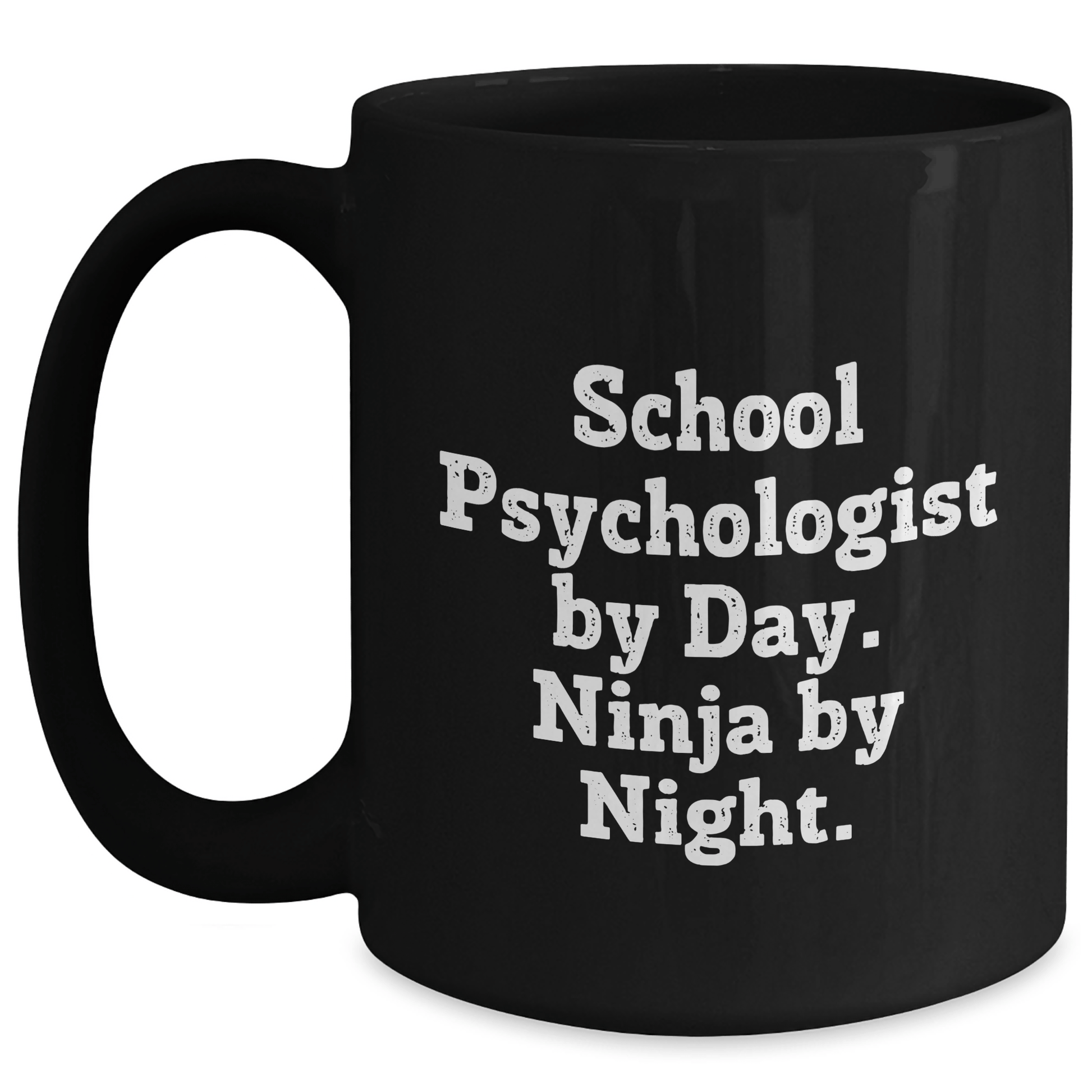 School Psychologist By Day, Ninja By Night. Funny Black Coffee Mug Gifts from Men to School Psychologists on Father's Day Black / 15oz