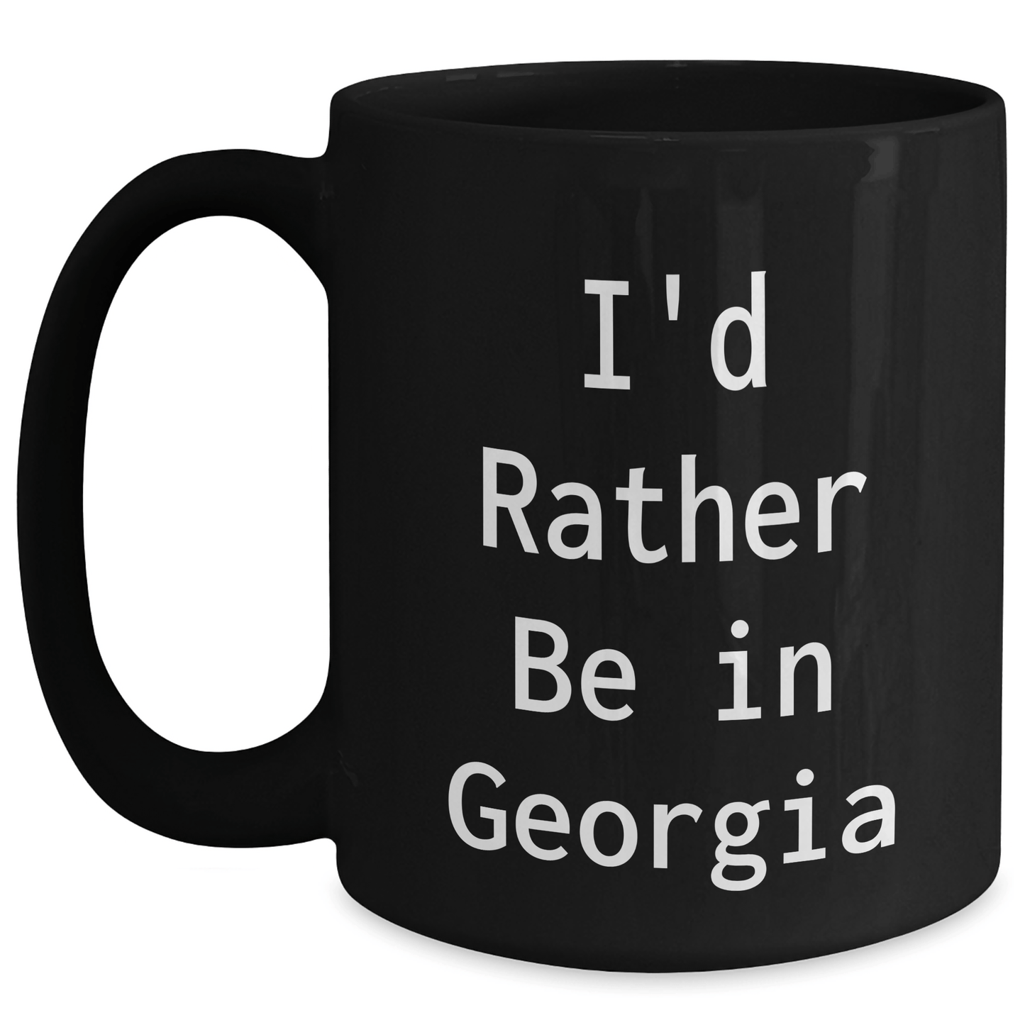 Funny Georgia Gifts for Dad's Special Day, I'd Rather Be In Georgia Black Coffee Mug, Unique Father's Day Present from Friends or Family Black / 15oz