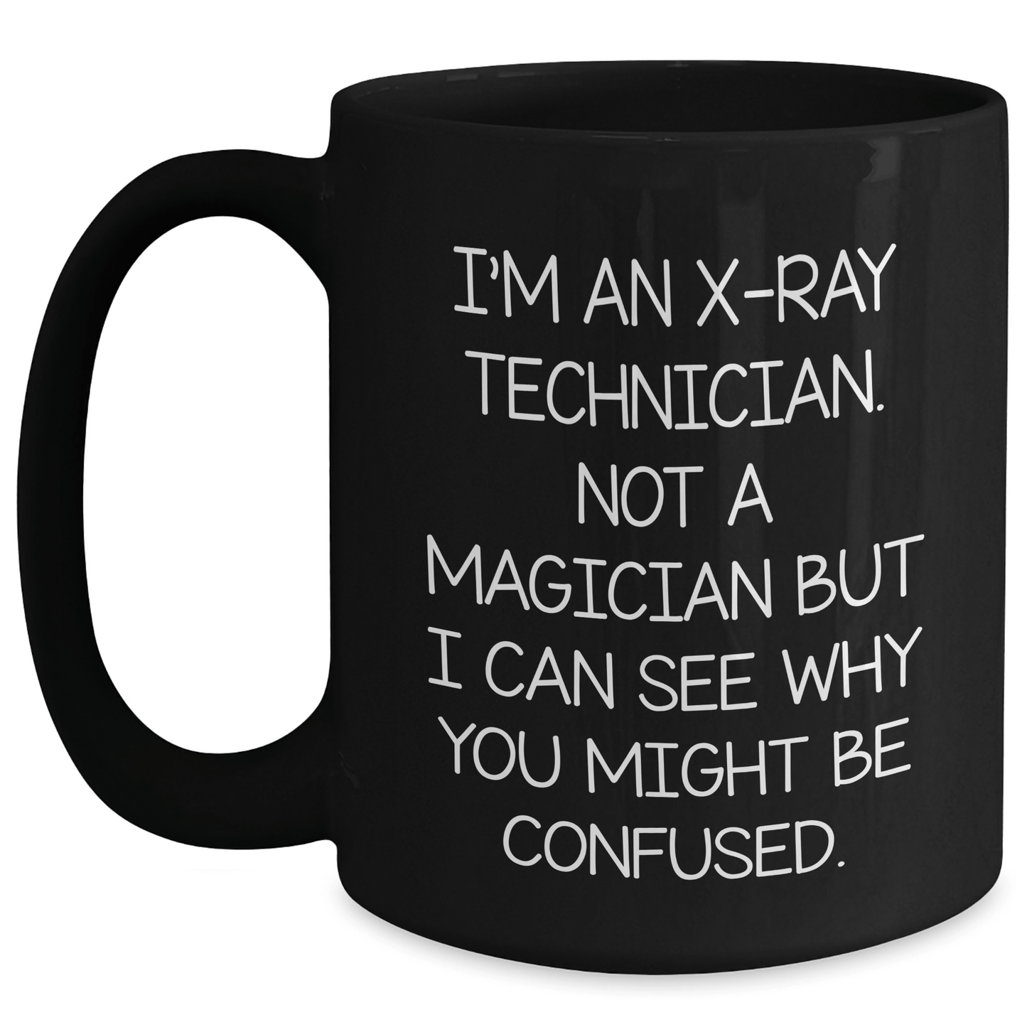 X-Ray Technician Humor Gifts from Friends to X-Ray Technician, Black Coffee Mug for Men, Funny Father's Day Unique Gifts Black / 15oz