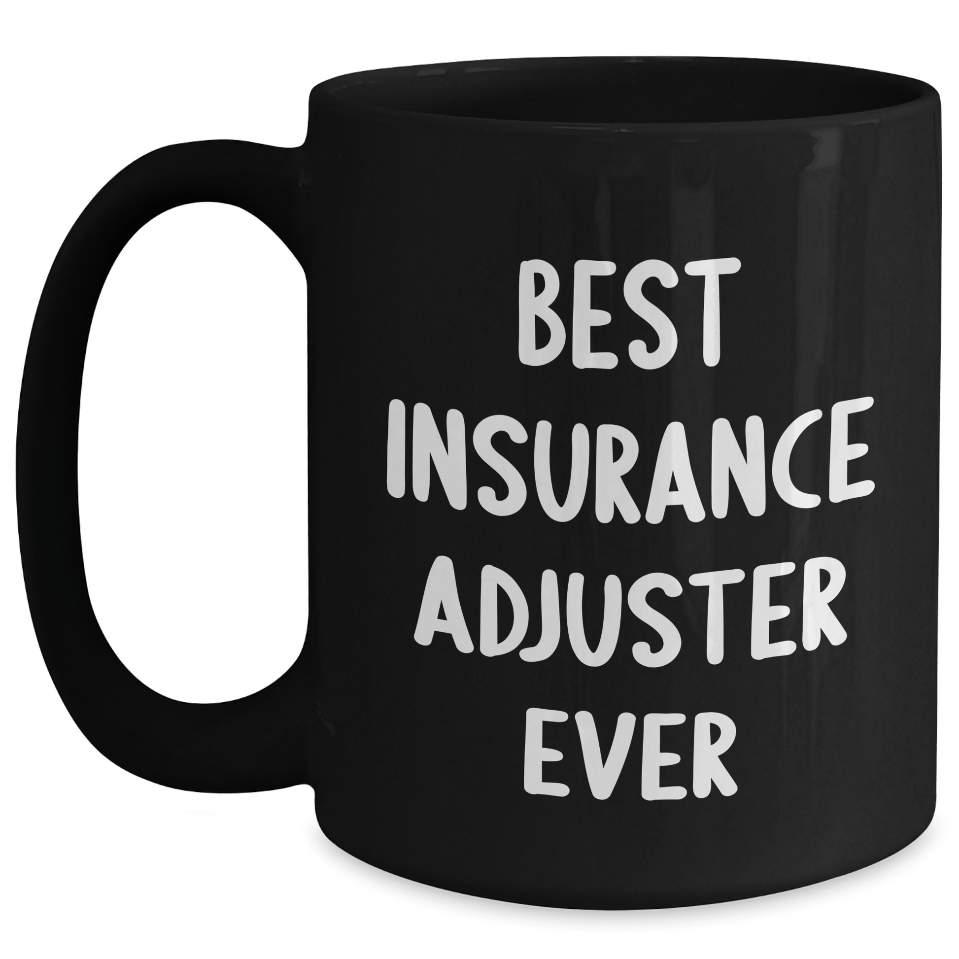 Insurance Adjuster Humor Gifts from Men to Best Insurance Adjuster Ever on Father's Day Unique Gifts Black / 15oz