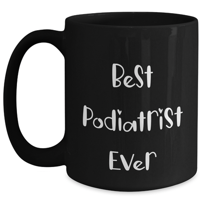 Funny Quote Podiatrist Gifts, Best Ever, Black Coffee Mug for Father's Day, Gifts from Men to Podiatrist - Main