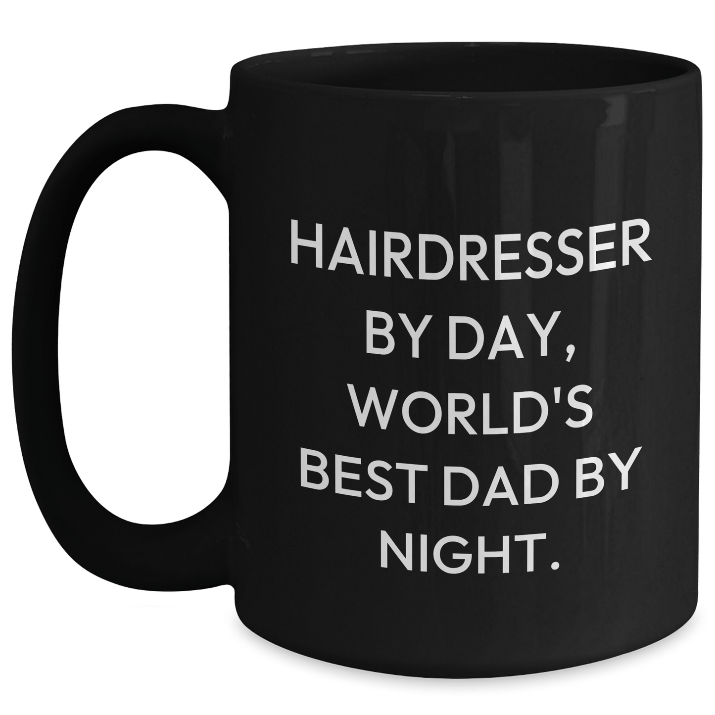 Hairdresser Gifts from Dad By Day, Unique Black Coffee Mugs for Hairdresser By Night, Funny Mother's Day Unique Gift for Her Black / 15oz