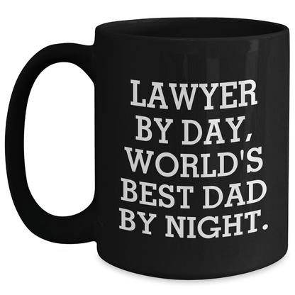 Funny Lawyer Gifts from Men - 'Lawyer By Day, World's Best Dad By Night.' Black Coffee Mug for Dad on Father's Day, Unique Gifts for Lawyer Black / 15oz