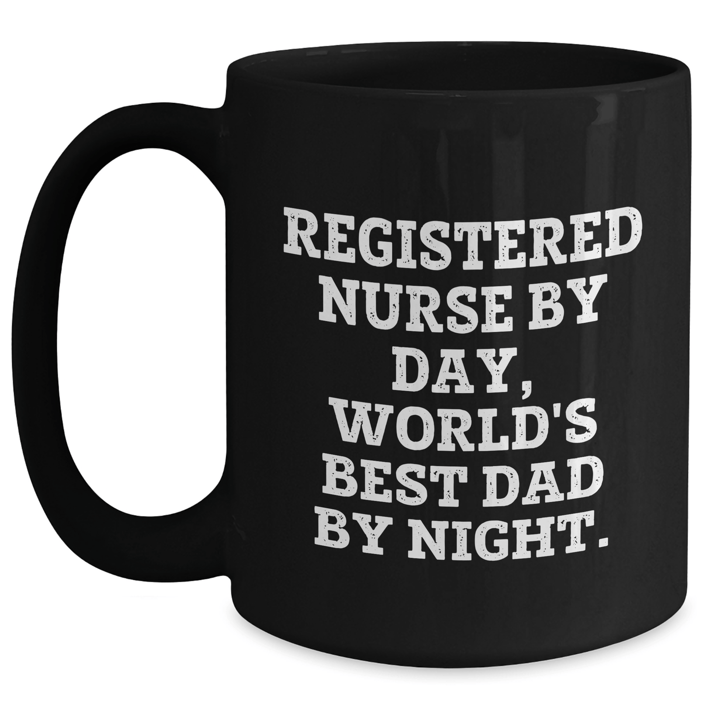 Registered Nurse Gifts, Funny Quote, Black Coffee Mug, Father's Day Unique Gifts from Men, Gifts for Registered Nurses Black / 15oz