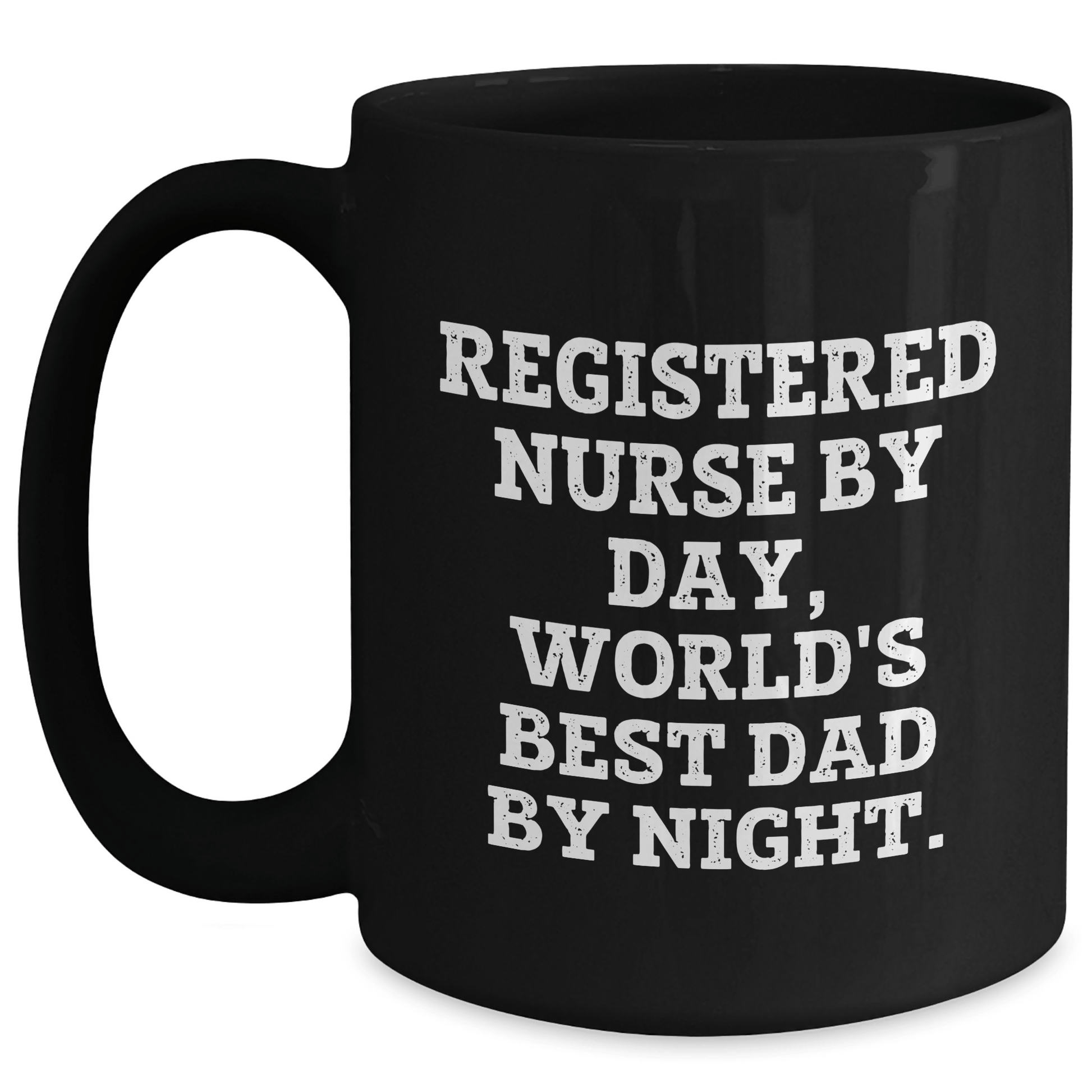 Registered Nurse Gifts, Funny Quote, Black Coffee Mug, Father's Day Unique Gifts from Men, Gifts for Registered Nurses Black / 15oz