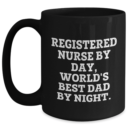 Registered Nurse Gifts, Funny Quote, Black Coffee Mug, Father's Day Unique Gifts from Men, Gifts for Registered Nurses Black / 15oz