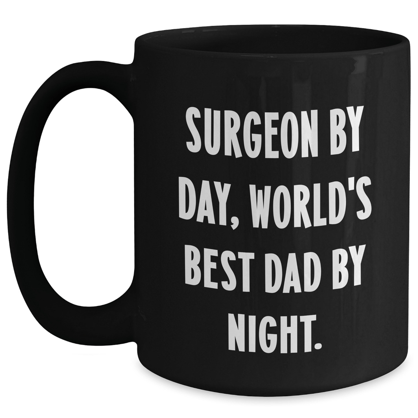 Surgeon Humor Funny Gift for World's Best Dad Black Coffee Mug, Gifts from Men for Surgeons, Unique Father's Day Unique Gifts Black / 15oz