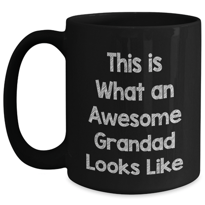 Funny Grandad Gifts - Black Coffee Mug for Him - 'This Is What An Awesome Grandad Looks Like' - Gifts from Family for Grandad on Father's Day Black / 15oz