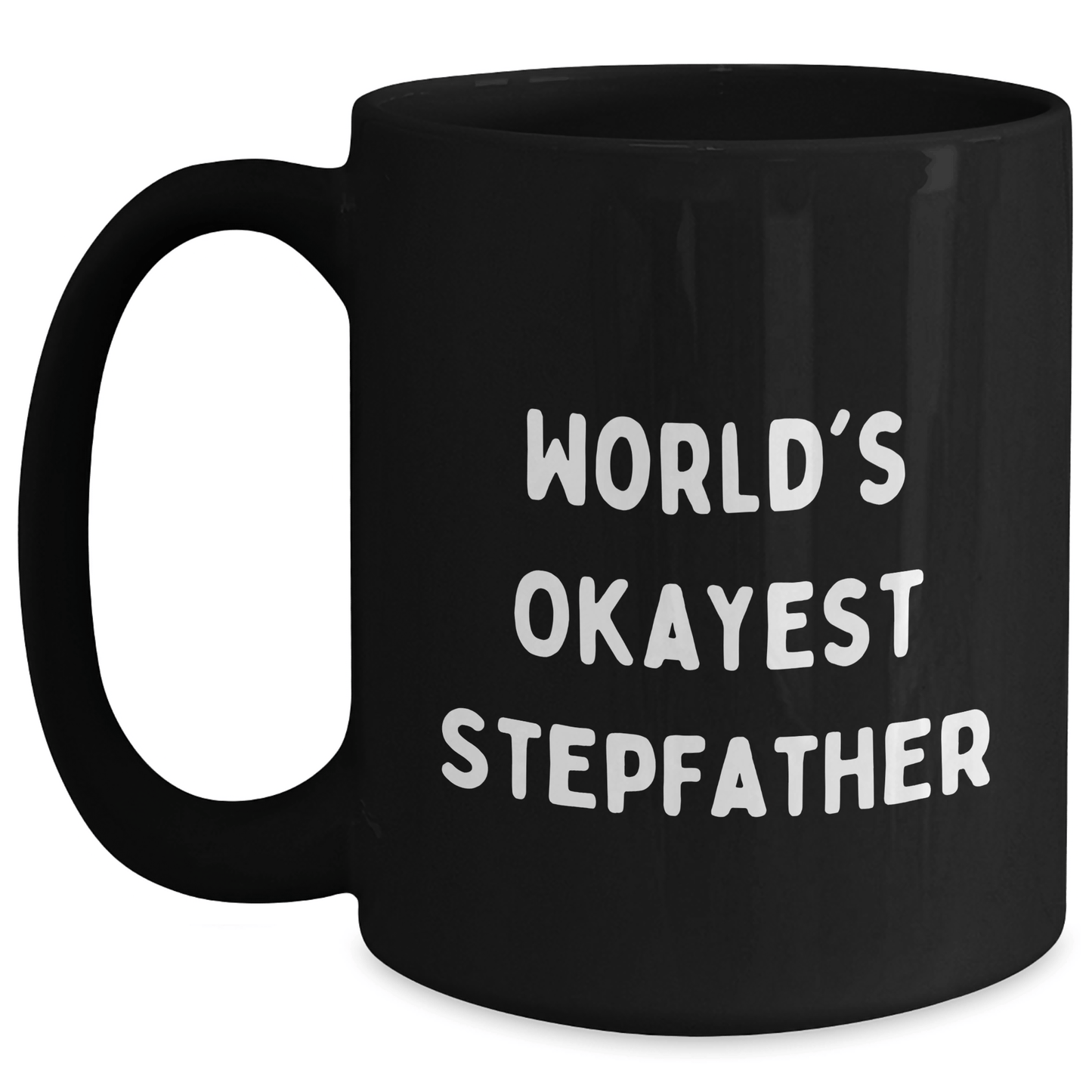 Funny Stepfather Gifts, World's Okayest Stepfather Black Coffee Mug, Unique Mother's Day Unique Gifts from Family, Perfect for Stepfather Black / 15oz