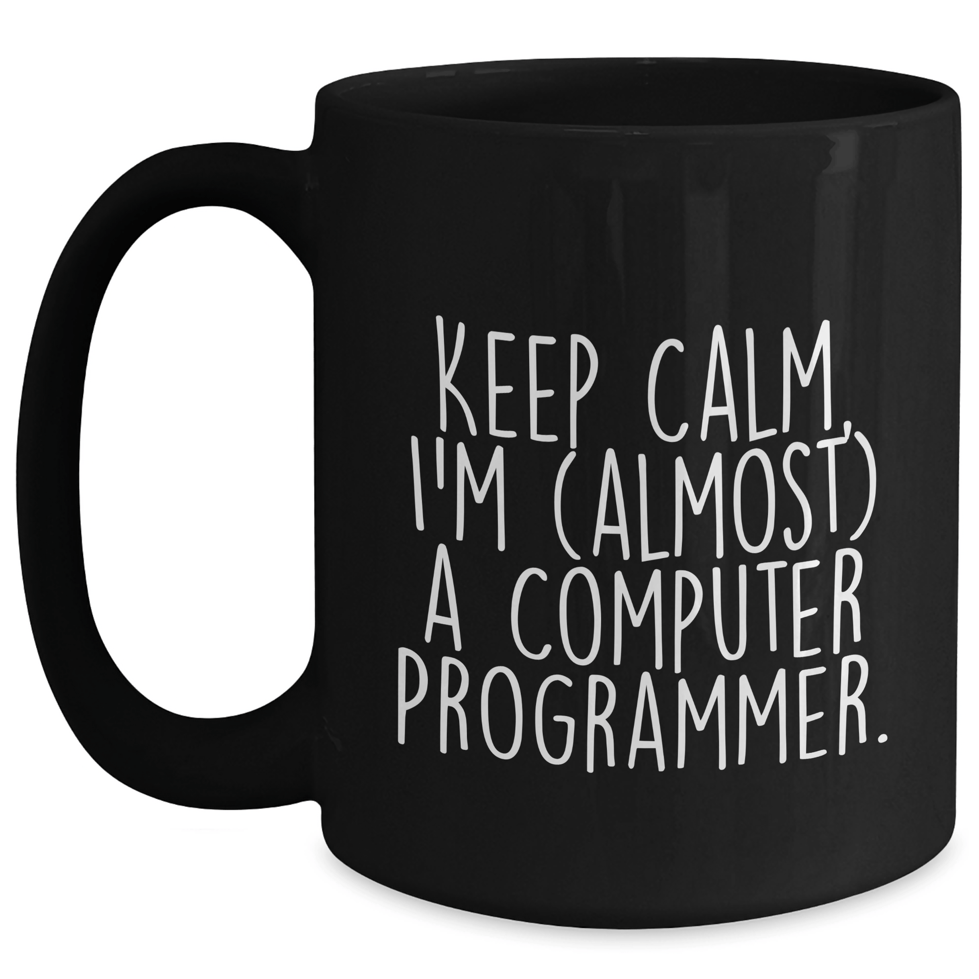 Funny Computer Programmer Gifts, Keep Calm, I'm (almost) A Computer Programmer., Mother's Day Unique Gifts from Men Black / 15oz