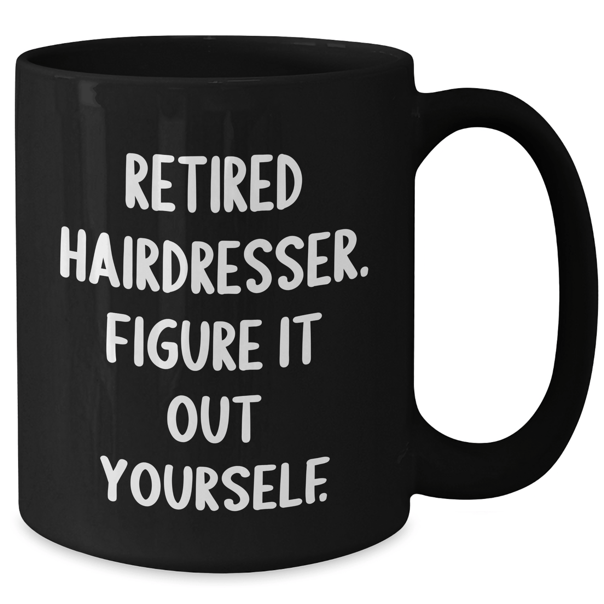 Funny Hairdresser Gifts from Men to Retired Hairdressers - 'Figure It Out Yourself' Quote on Black Coffee Mug, Microwave and Dishwasher Safe