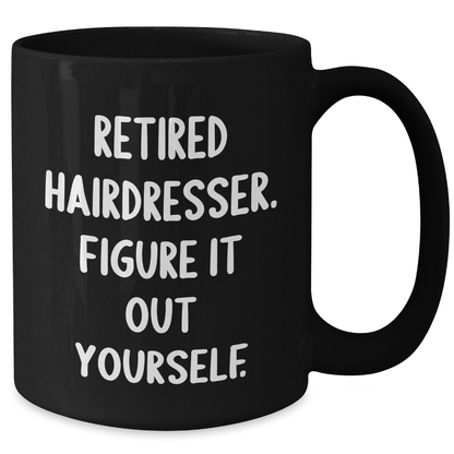 Funny Hairdresser Gifts from Men to Retired Hairdressers - 'Figure It Out Yourself' Quote on Black Coffee Mug, Microwave and Dishwasher Safe