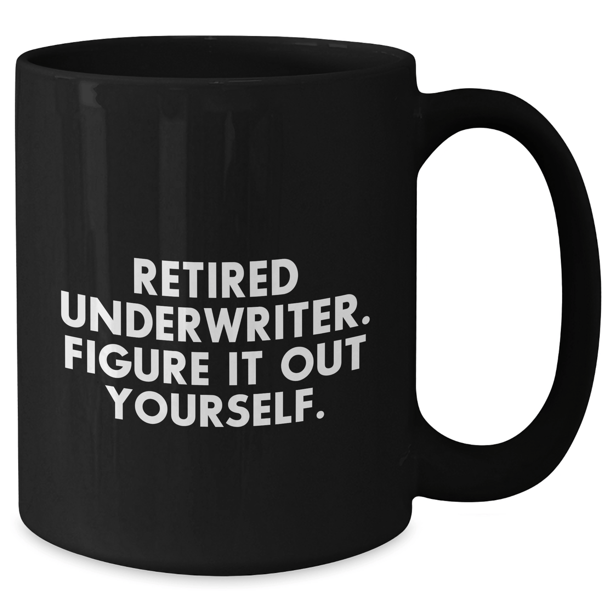 Funny Underwriter Gifts from Men to Women - Retired Underwriter Quote on Black Coffee Mug for Mother's Day