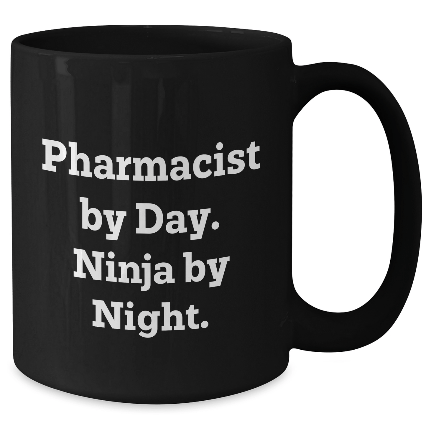 Pharmacist Gifts by Day, Ninja by Night, Funny Quote, Black Coffee Mug, Graduation Unique Gifts from Men to Pharmacist