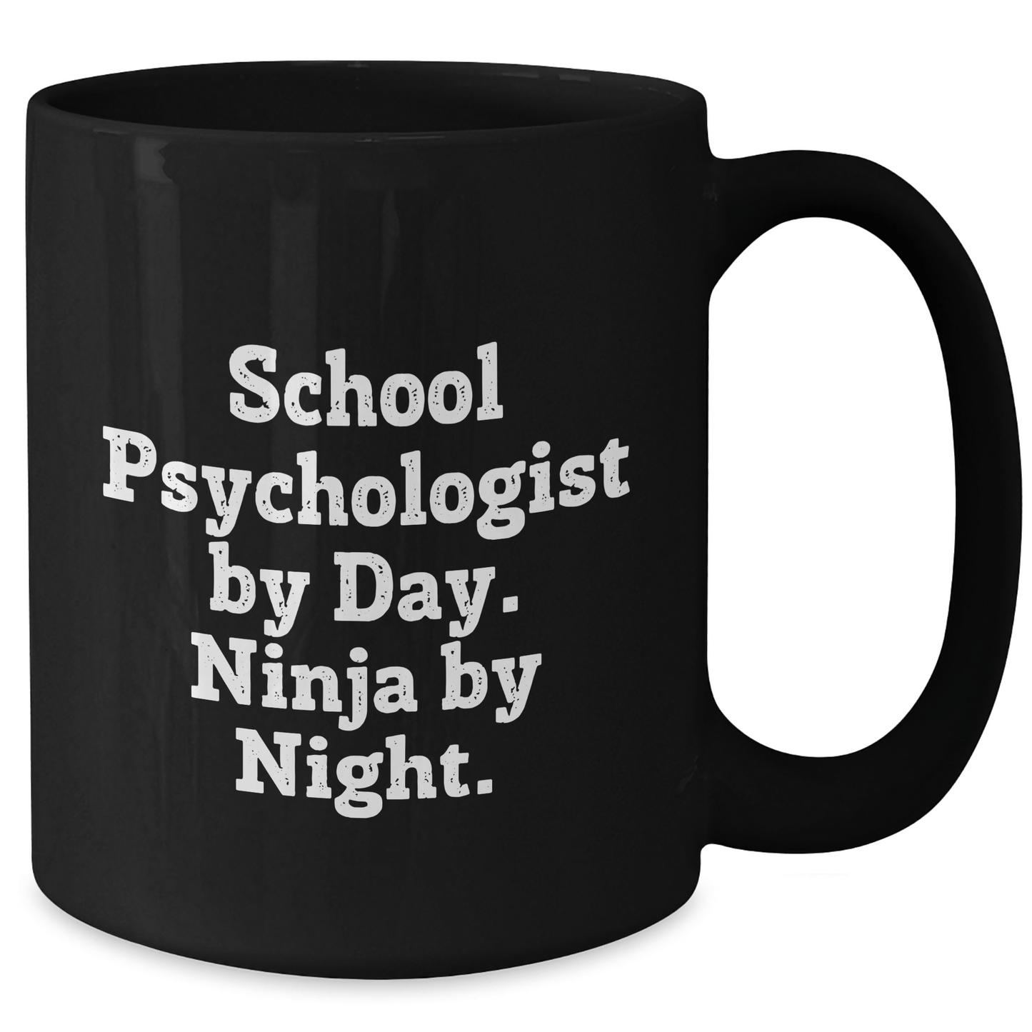 School Psychologist By Day, Ninja By Night. Funny Black Coffee Mug Gifts from Men to School Psychologists on Father's Day