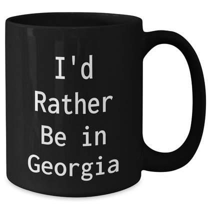 Funny Georgia Gifts for Dad's Special Day, I'd Rather Be In Georgia Black Coffee Mug, Unique Father's Day Present from Friends or Family