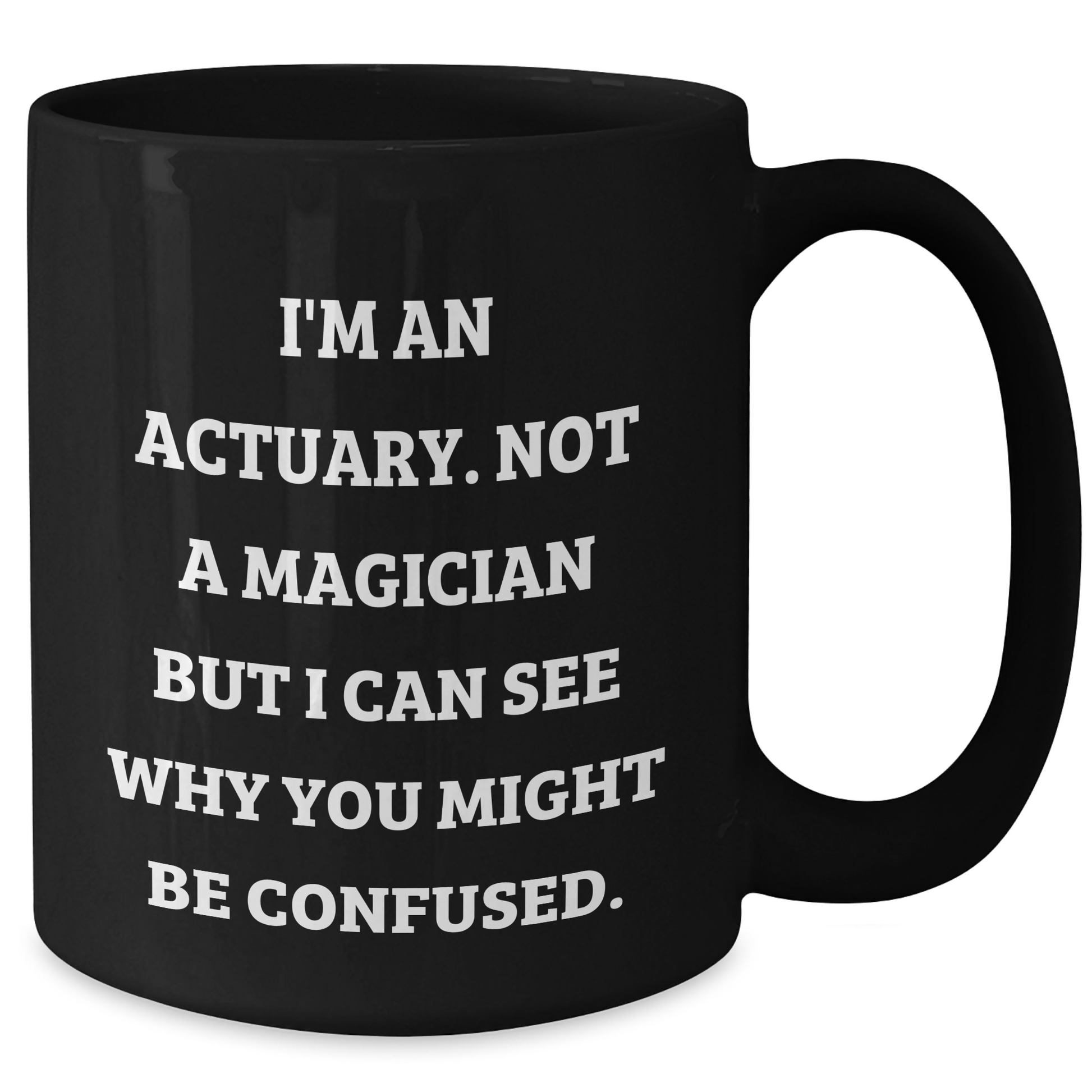 Actuary Humor Gifts for Men, Funny Black Coffee Mug from Friends, 'I'm An Actuary. Not A Magician...', Unique Father's Day Unique Gifts for Actuary Colleagues - Additional