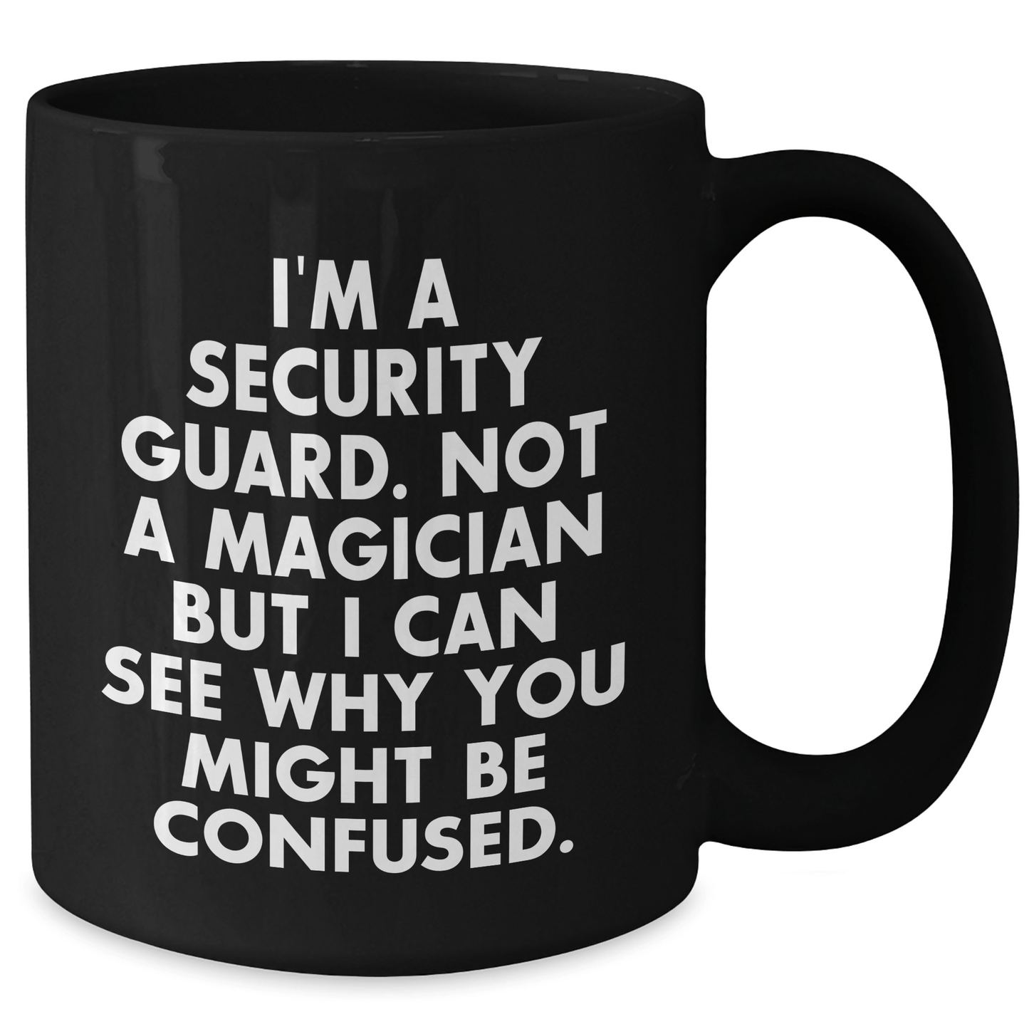 Funny Security Guard Gifts from Friends - 'I'm A Security Guard. Not A Magician... ' Black Coffee Mug for Security Guard's Graduation Unique Gifts