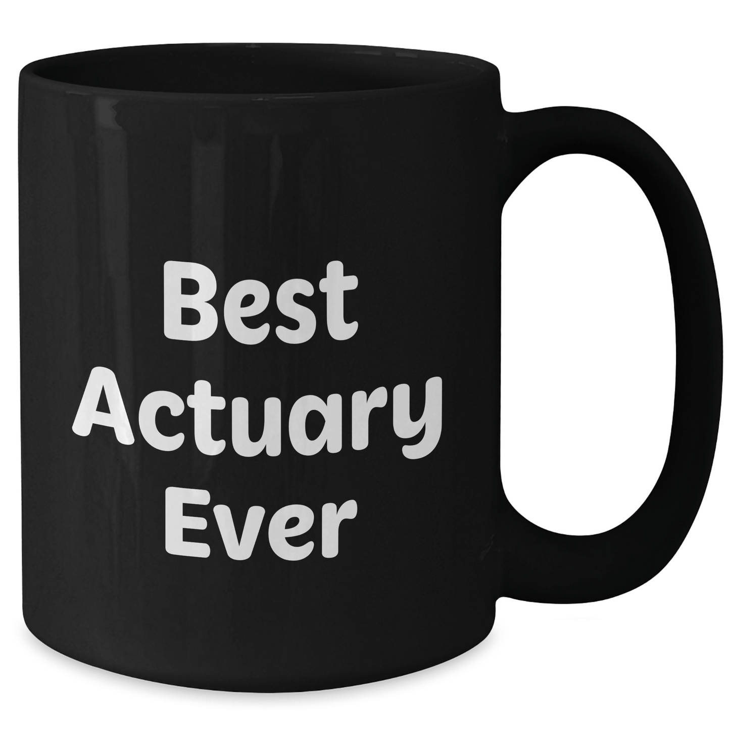 Best Actuary Ever Funny Quote Black Coffee Mug Gifts for Actuary on Father's Day from Family, Unique Actuary Gifts for Men