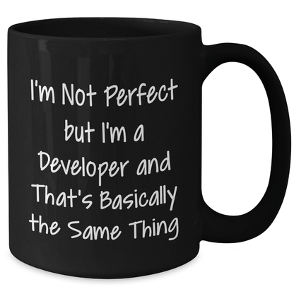 Funny Developer Mug Gifts from Friends, Coworkers, or Family - 'I'm Not Perfect But I'm A Developer And That's Basically The Same Thing' for Father's Day Unique Gifts for Men