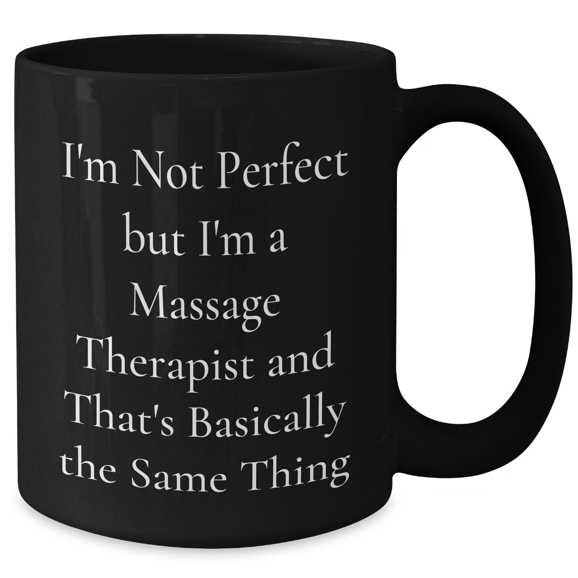 Massage Therapist Humor Gifts for Men - 'I'm Not Perfect' Funny Black Coffee Mug, Perfect for Father's Day, Gifts from Friends, Coworkers, or Family
