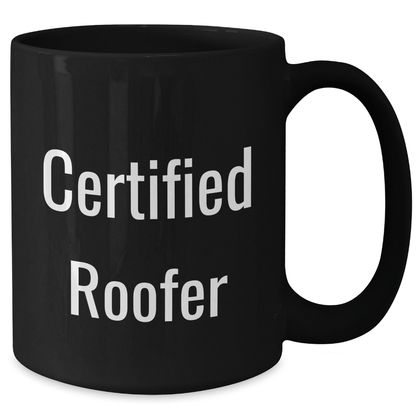 Funny Roofer Gifts, 'Certified Roofer' Black Coffee Mug, Dad's Day Unique Gifts from Family