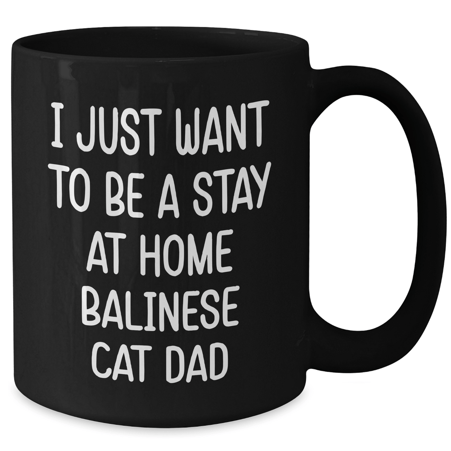 Funny Balinese Cat Dad Gifts, I Just Want To Be A Stay At Home Balinese Cat Dad Black Coffee Mug for Men, Unique Father's Day, Gifts from Men to Family, Friends, Coworkers, and Balinese Cat Lovers