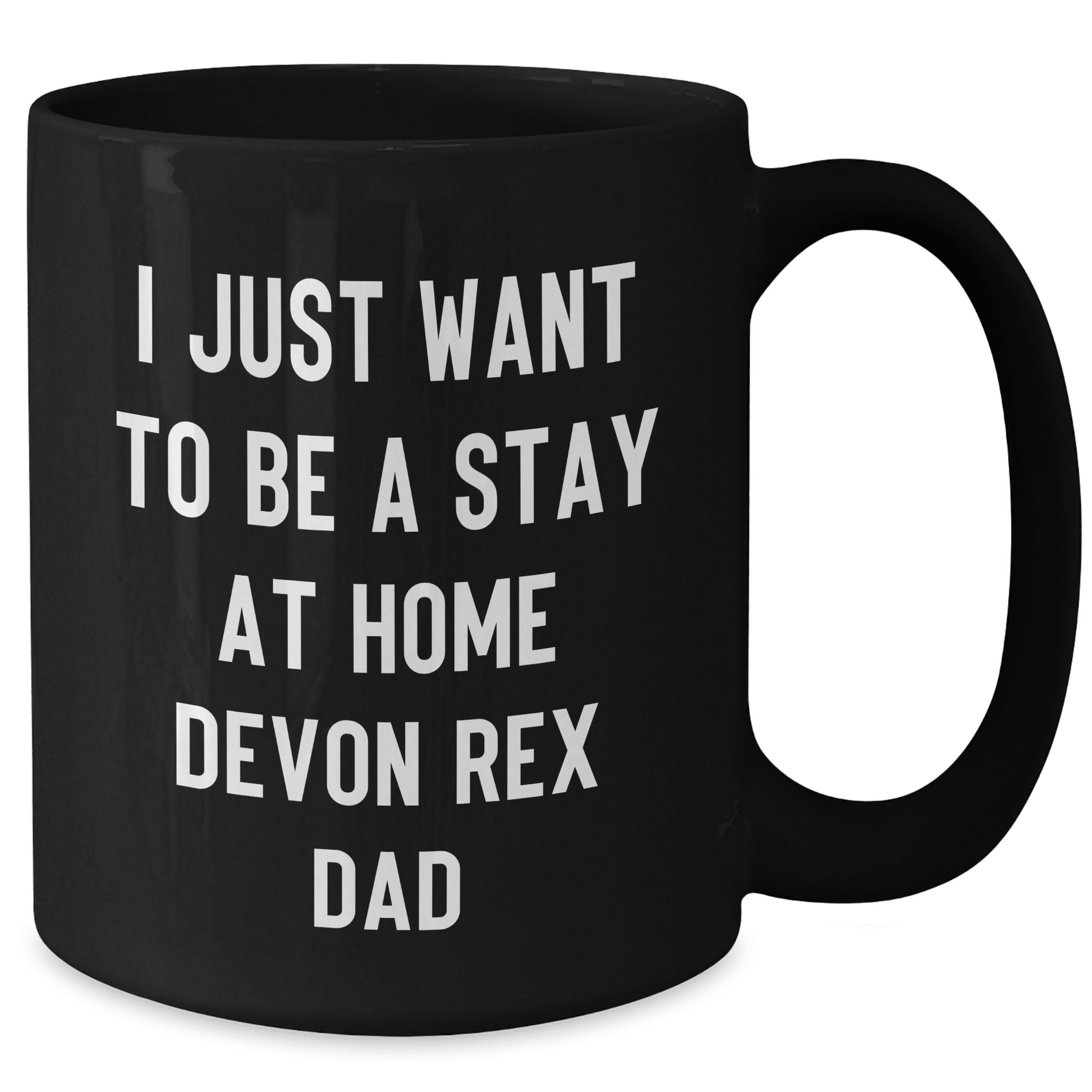 Funny Devon Rex Cat Dad Gifts from Men to Friends - Black Coffee Mug 'I Just Want To Be A Stay At Home Devon Rex Dad' for Father's Day Unique Gifts