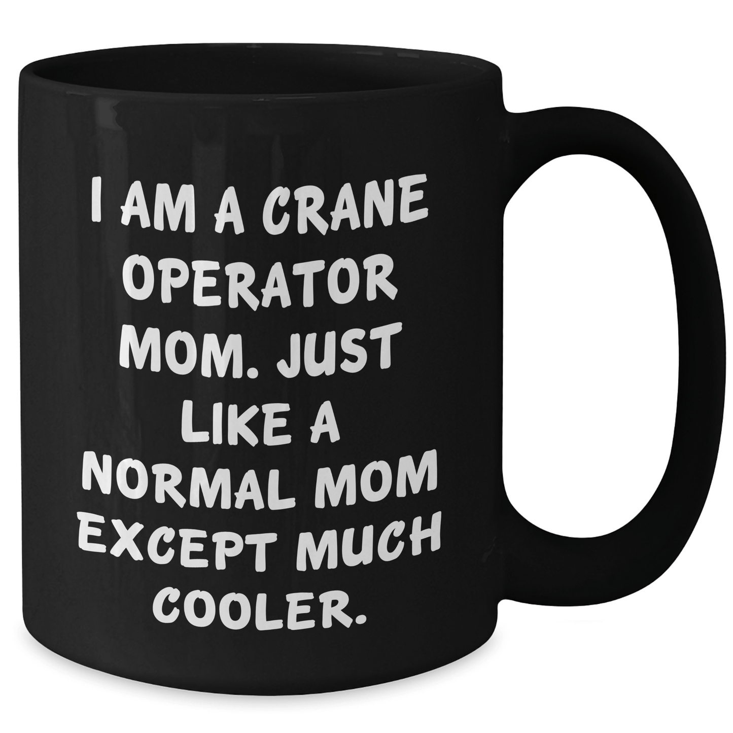Crane Operator Mom Gifts, Funny Quote Black Coffee Mug, Mother's Day Unique Gifts from Family, Crane Operator Mug for Women