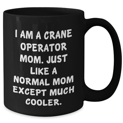 Crane Operator Mom Gifts, Funny Quote Black Coffee Mug, Mother's Day Unique Gifts from Family, Crane Operator Mug for Women