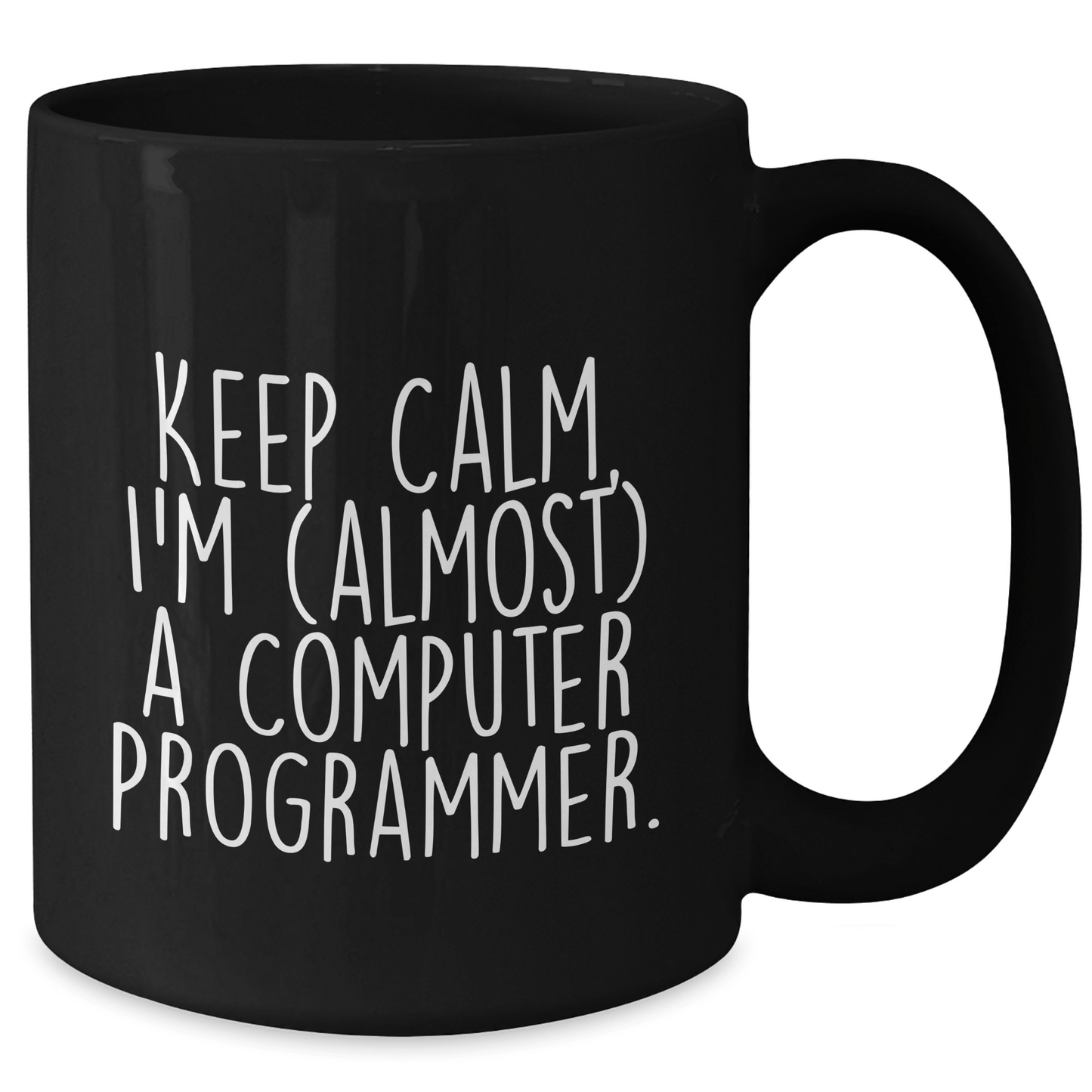 Funny Computer Programmer Gifts, Keep Calm, I'm (almost) A Computer Programmer., Mother's Day Unique Gifts from Men