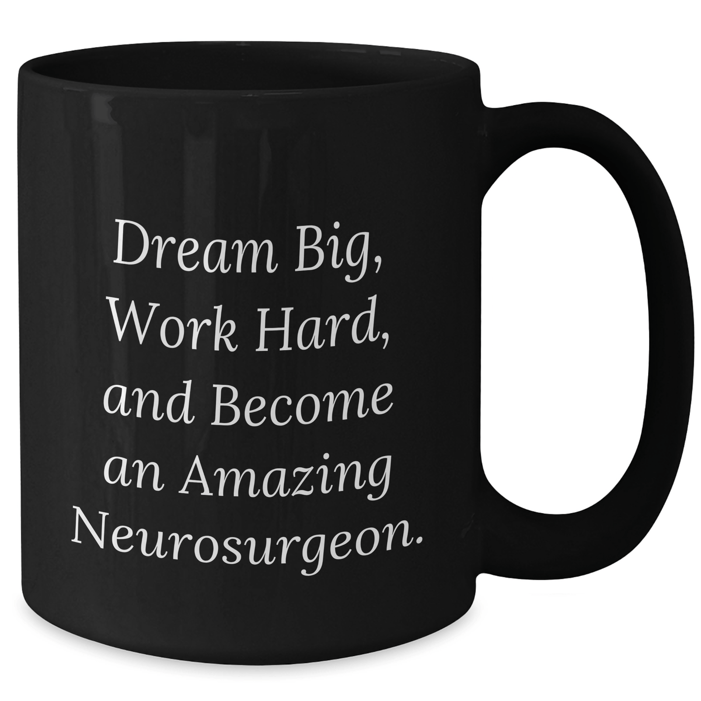 Funny Neurosurgeon Gifts for Him From Friends - 'Dream Big, Work Hard...' Inspirational Black Coffee Mug for Mother's Day