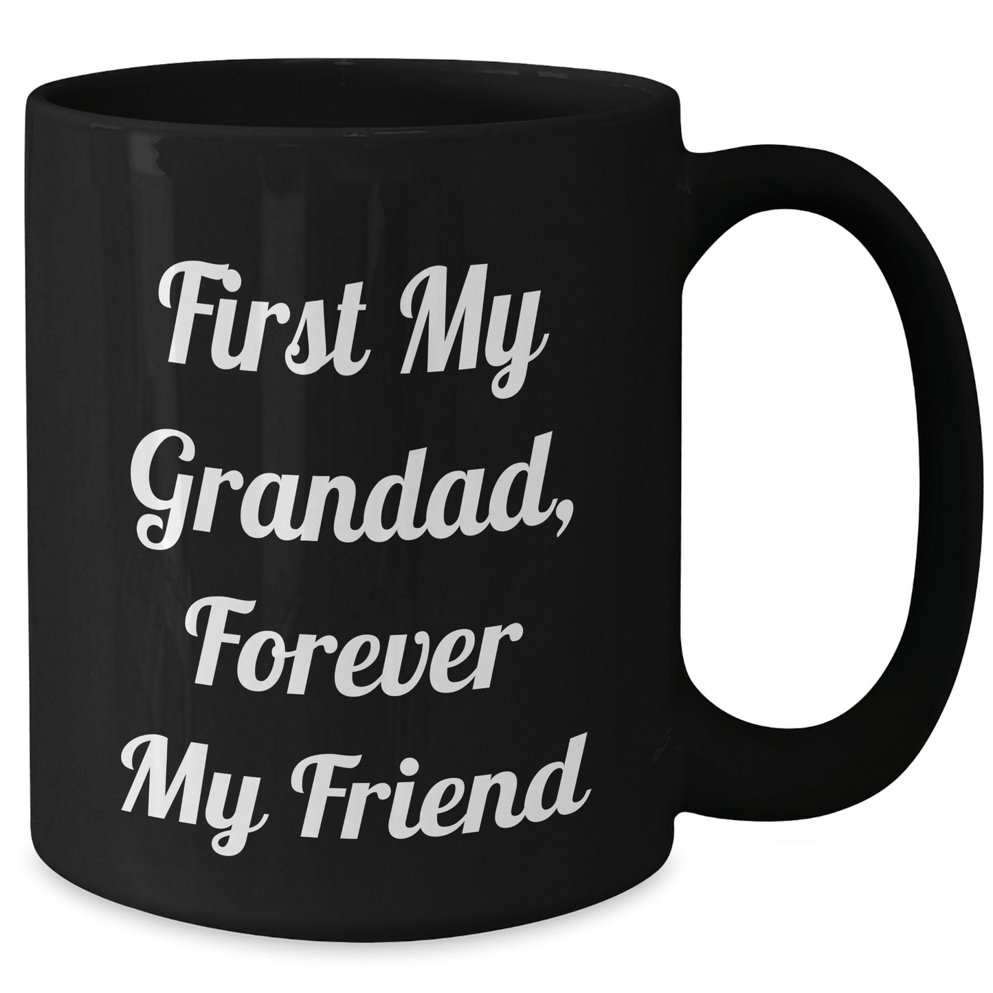 Funny Grandad Gifts, First My Grandad, Forever My Friend, Black Coffee Mug for Men, Women, Family, Gifts from Grandad, Gifts for Grandad, Mother's Day Unique Gifts