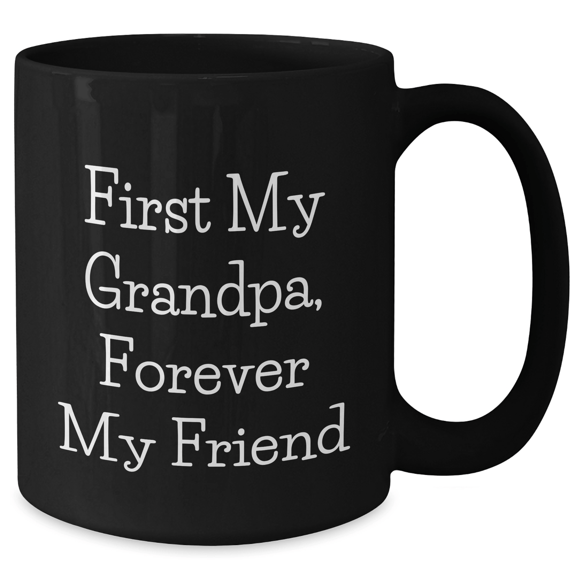 Funny Grandpa Quotes Black Coffee Mug, Gifts from Family to Grandpa, Forever My Friend, Mother's Day Unique Gifts