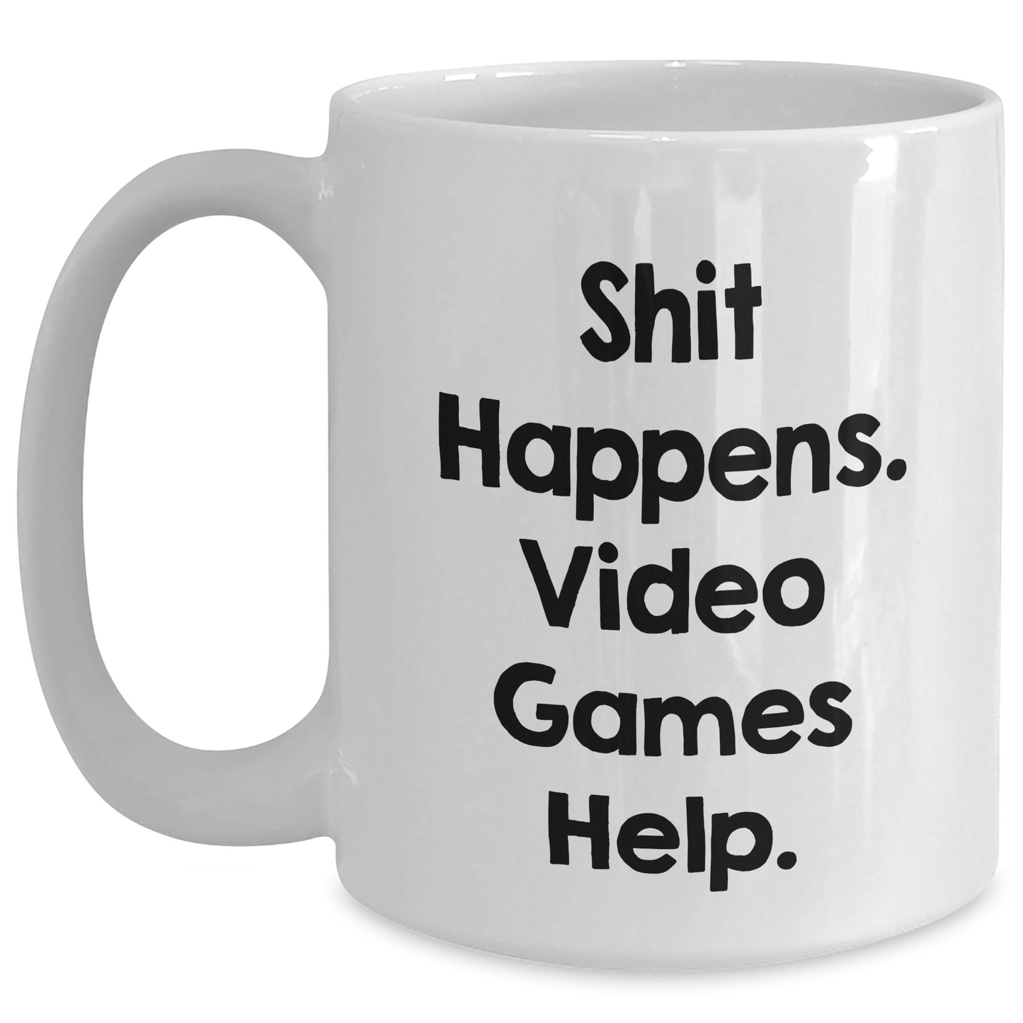 Funny Gifts from Friends for Playing Video Games Lovers - 'Shit Happens. Video Games Help.' White Coffee Mug for Mother's Day - Main