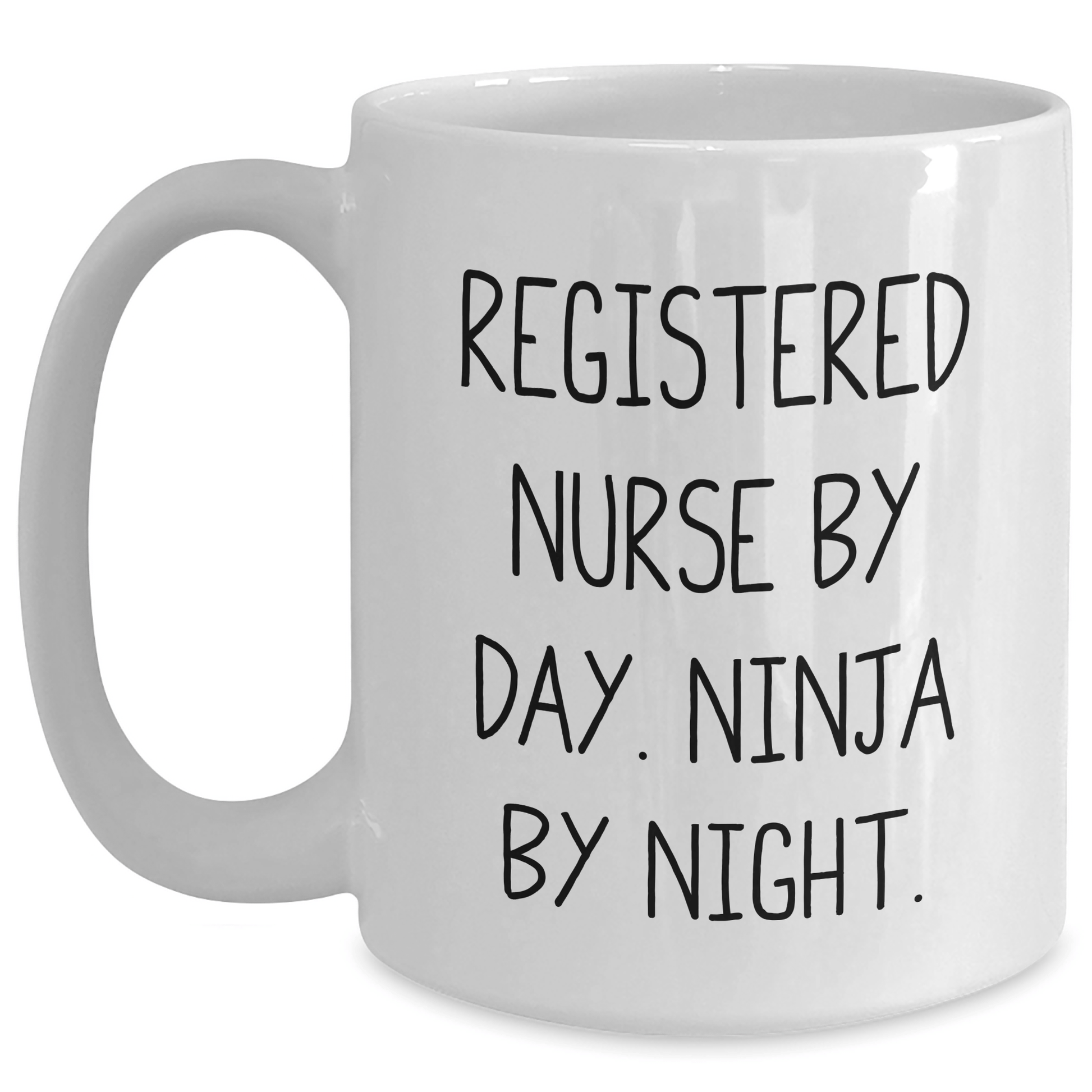 Registered Nurse Gifts, Funny Quote, White Coffee Mug for Men - Gifts from Family to Father's Day Unique White / 15oz