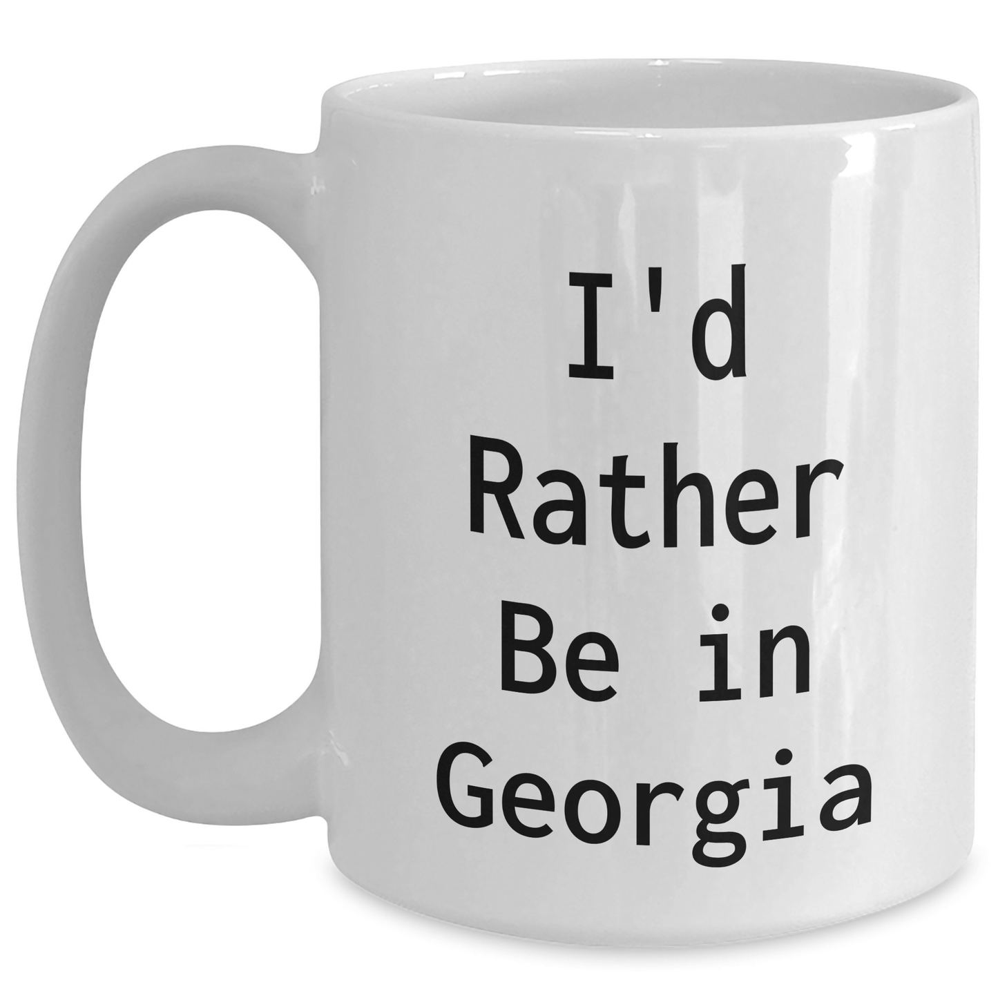 Georgia Gifts from Friends and Family - 'I'd Rather Be In Georgia' Funny White Coffee Mug, 11oz or 15oz, Microwave and Dishwasher Safe White / 15oz