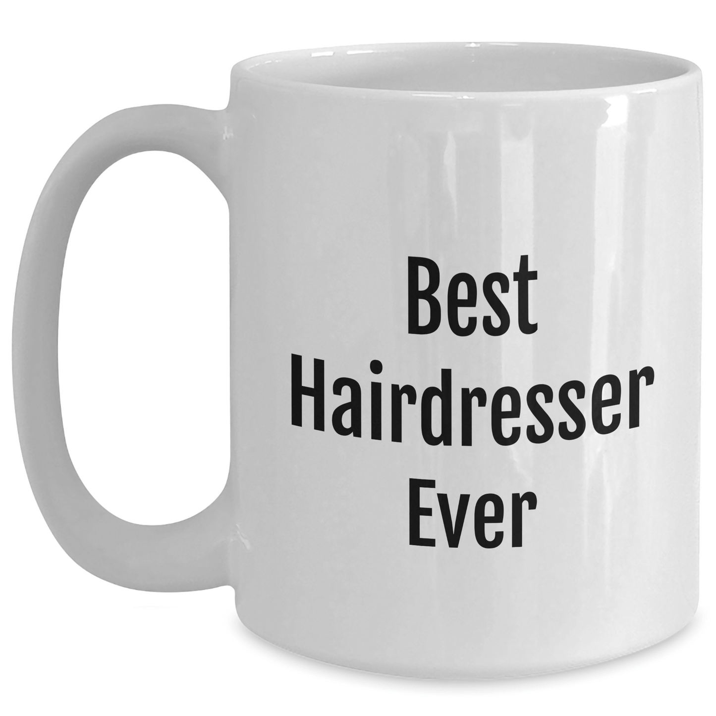 Funny Hairdresser Gifts from Men to Best Hairdresser Ever on Mother's Day White Coffee Mug White / 15oz