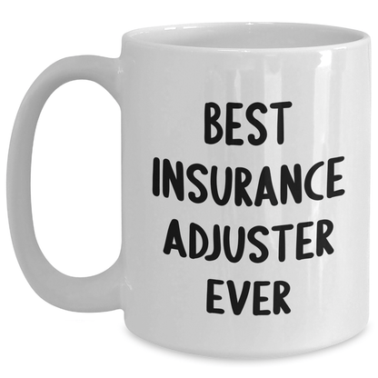 Insurance Adjuster Funny Quote White Coffee Mug Gifts for Dad on Father's Day, Gifts from Family White / 15oz